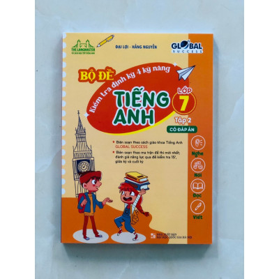 Sách - GLOBAL SUCCESS - Bộ đề kiểm tra định kỳ 4 kỹ năng tiếng anh lớp 7 tập 2 (có đáp án)