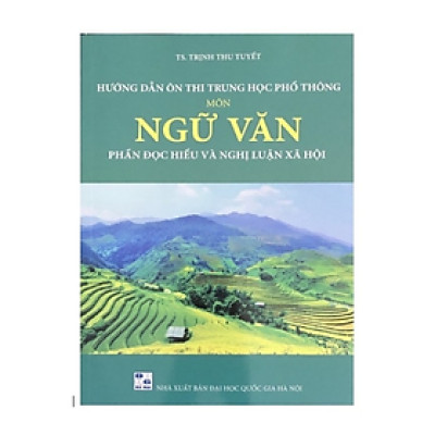 Sách - Hướng dẫn ôn thi Trung Học Phổ Thông Môn Ngữ Văn phần đọc hiểu và nghị luận xã hội