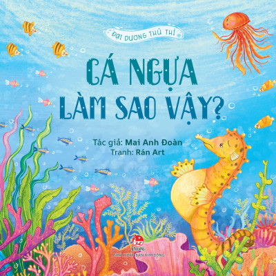 Sách - Đại Dương Thủ Thỉ - Cá Ngựa Làm Sao Vậy?