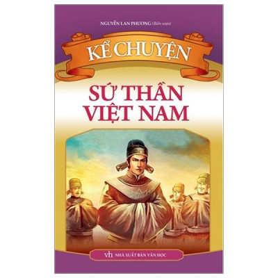 Kể Chuyện Sứ Thần Việt Nam (Tái Bản 2024)