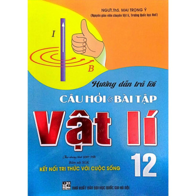 Sách - Hướng Dẫn Trả Lời Câu Hỏi Và Bài Tập Vật Lí 12 (Bám Sát SGK Kết Nối Tri Thức Với Cuộc Sống) (HA-MK1)