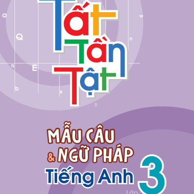 Tất Tần Tật Mẫu Câu Và Ngữ Pháp Tiếng Anh Lớp 3