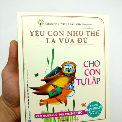 Yêu Con Như Thế Là Vừa Đủ - Cho Con Tự Tập (Cẩm Nang Nuôi Dạy Trẻ Từ 5 - 6 Tuổi)