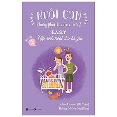 Sách - Nuôi Con Không Phải Là Cuộc Chiến 2 - E.A.S.Y - Nếp Sinh Hoạt Cho Bé Yêu - Thái Hà Books