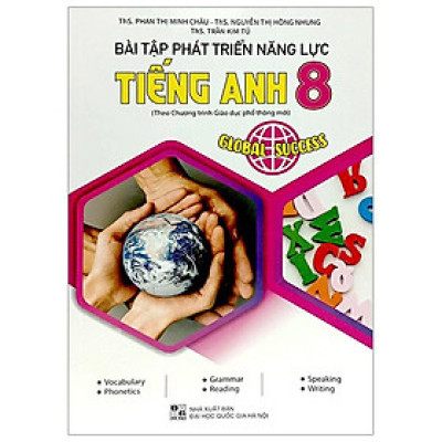 Bài Tập Phát Triển Năng Lực Tiếng Anh 8 (Theo Chương Trình Giáo Dục Phổ Thông Mới) - Global Success