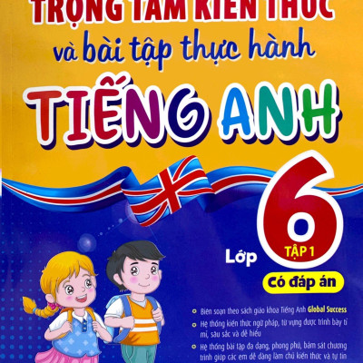 Global Success - Trọng Tâm Kiến Thức Và Bài Tập Thực Hành Tiếng Anh Lớp 6 - Tập 1 - Có Đáp Án
