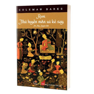 Rumi Nhà Huyền Môn Và Kẻ Say