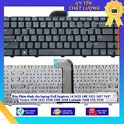 Bàn Phím dùng cho laptop Dell Inspiron 14 3421 14R 5421 3437 5437 Vostro 1528 2421 2518 2308 2418 Latitude 3440 15Z-5523 - Hàng Nhập Khẩu New Seal
