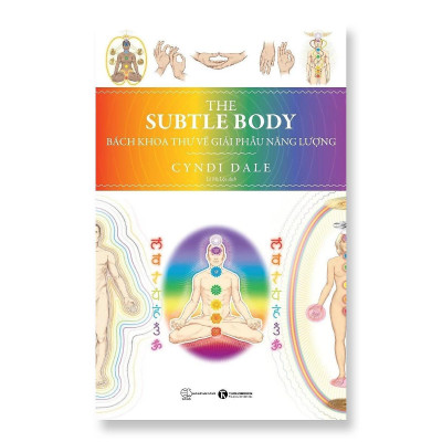 Sách - The Subtle Body - Bách Khoa Thư Về Giải Phẫu Năng Lượng - Thái Hà Books