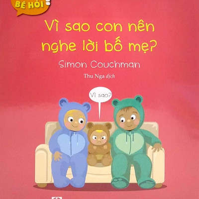 Bi Bô Bé Hỏi? - Vì Sao Con Nên Nghe Lời Bố Mẹ?