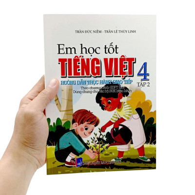 Em Học Tốt Tiếng Việt 4 - Tập 2 - Hướng Dẫn Thực Hành Giao Tiếp (Dùng Chung Cho Các Bộ SGK Hiện Hành)