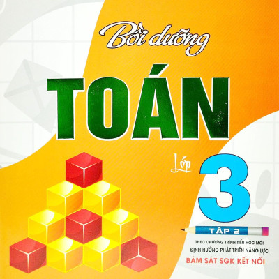 Bồi Dưỡng Toán Lớp 3 - Tập 2 (Theo Chương Trình Tiểu Học Mới - Định Hướng Phát Triển Năng Lực - Bám Sát SGK Kết Nối)