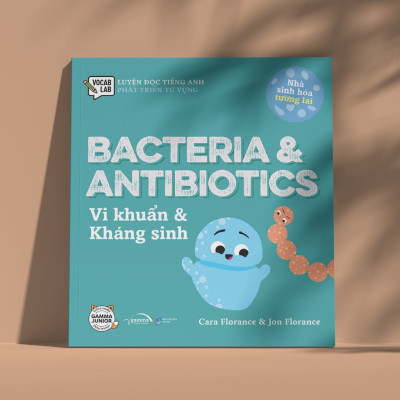 Nhà Sinh Hóa Tương Lai: Bacteria & Antibiotics - Vi Khuẩn & Kháng Sinh