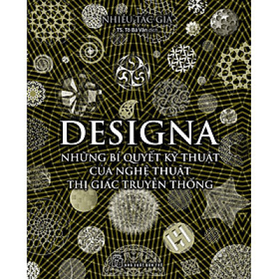 DESIGNA - Những Bí Quyết Kỹ Thuật Của Nghệ Thuật Thị Giác Truyền Thống - Nhiều tác giả - TS. Tô Bá Vân dịch - (bìa mềm)