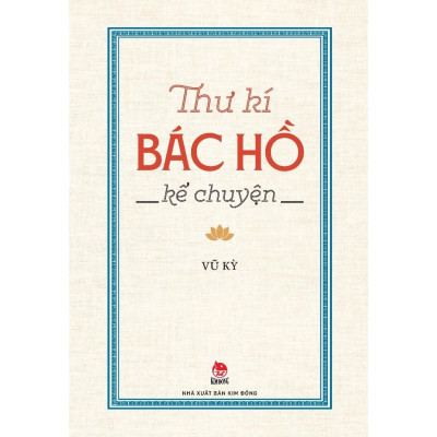 Sách - Thư Kí Bác Hồ Kể Chuyện - Vũ Kỳ - Kim Đồng