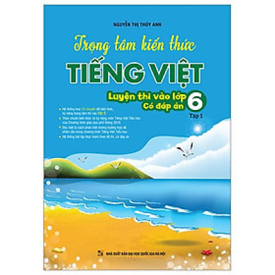 Trọng Tâm Kiến Thức Tiếng Việt Luyện Thi Vào Lớp 6 - Có Đáp Án - Tập 1