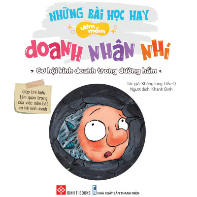 Những Bài Học Hay Ươm Mầm Doanh Nhân Nhí - Cơ Hội Kinh Doanh Trong Đường Hầm - Giúp Trẻ Hiểu Tầm Quan Trọng Của Việc Nắm Bắt Cơ Hội Kinh Doanh