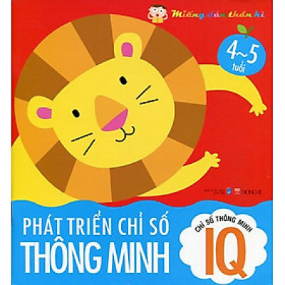 Chỉ Số Thông Minh IQ - Phát Triển Chỉ Số Thông Minh - Miếng Dán Thần Kì - Từ 4 Đến 5 Tuổi (Tái Bản)