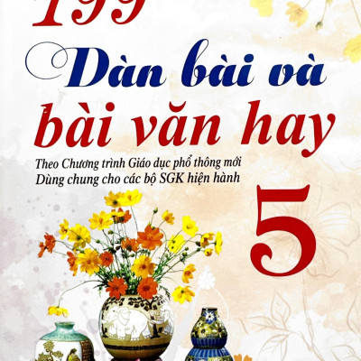 199 Dàn Bài Và Bài Văn Hay 5 (Theo Chương Trình GDPT Mới)
