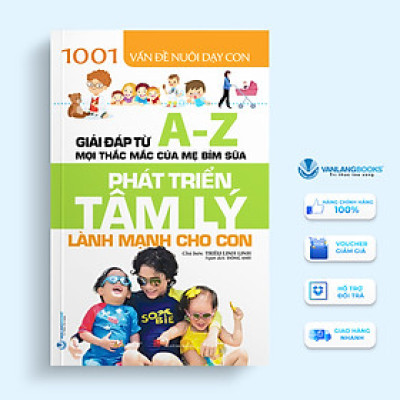 Phát Triển Tâm Lý Lành Mạnh Cho Con (1001 Vấn Đề Nuôi Dạy Con)