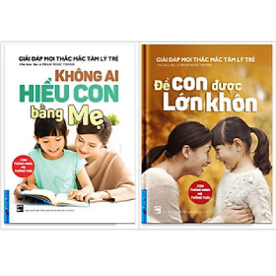 Combo Không ai hiểu con bằng mẹ + Để con được lớn khôn - Bản Quyền