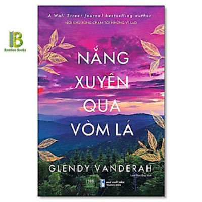Sách - Nắng Xuyên Qua Vòm Lá - Glendy Vanderah - Wall Street Journal Bestselling Author - 1980 Books