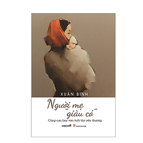 Người Mẹ Giàu Có: Cùng Con Bay Vào Tuổi Thơ Yêu Thương (CB)