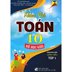 Sách tham khảo- Khám Phá Toán 10: Để Học Giỏi - Tập 1 (Dùng Kèm SGK Cánh Diều)_HA