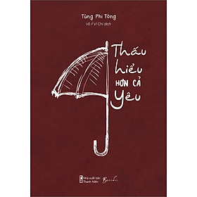 THẤU HIỂU HƠN CẢ YÊU