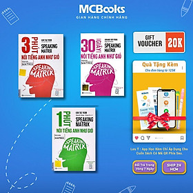 Sách - Speaking Matrix - 30 Giây Nói Tiếng Anh Như Gió + 1 Phút Nói Tiếng Anh Như Gió + 3 Phút Nói Tiếng Anh Như Gió - MCBooks