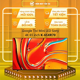 K-65XR70 - Google Tivi Mini LED Sony 4K 65 inch K-65XR70 - Hàng Chính Hãng