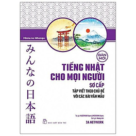 Sách - Tiếng Nhật Cho Mọi Người - Sơ Cấp ( Bản Mới ): Tập Viết Theo Chủ Đề Với Các Bài Văn Mẫu