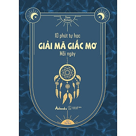 10 Phút Tự Học Giải Mã Giấc Mơ Mỗi Ngày - Bản Quyền