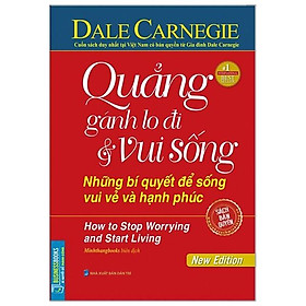 Quẳng Gánh Lo Đi Và Vui Sống - Những Bí Quyết Để Sống Vui Vẻ Và Hạnh Phúc (Bìa Cứng) (Tái Bản)