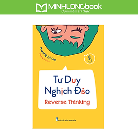 Sách: Tư Duy Nghịch Đảo - Reverse Thinking