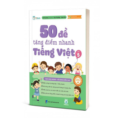 Sách - 50 Đề Tăng Điểm Nhanh Tiếng Việt Lớp 5 – Học Nhẹ Nhàng – Dễ Dàng Điểm Cao