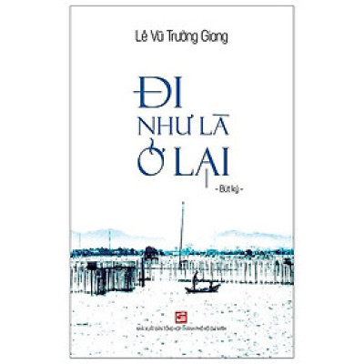 Đi Như Là Ở Lại (Tái Bản 2018)