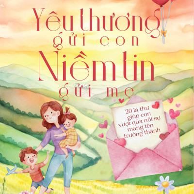 Yêu Thương Gửi Con - Niềm Tin Gửi Mẹ