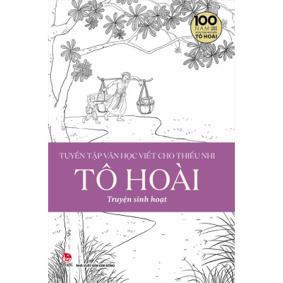 Tuyển Tập Văn Học Viết Cho Thiếu Nhi – Tô Hoài (Trọn Bộ 4 Cuốn) - Ấn Bản Kỉ Niệm 100 Năm Tô Hoài