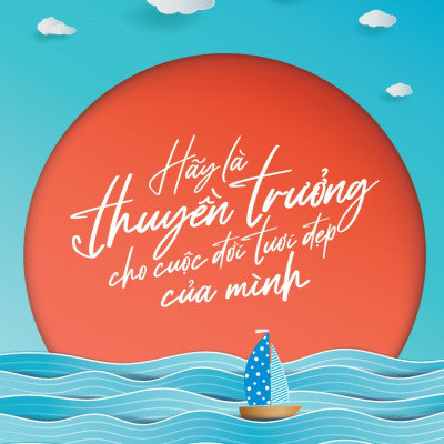 Hãy Là Thuyền Trưởng Cho Cuộc Đời Tươi Đẹp Của Mình