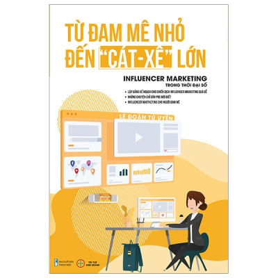 Đam Mê Nhỏ Đến Cát Xê Lớn - Infulencer Marketing Trong Thời Đại Số - Tác Giả Lê Đoàn Tú Uyên