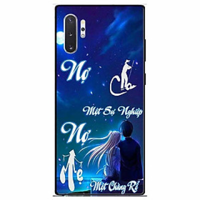 Ốp lưng in cho Samsung Note 10 Plus Mẫu Nợ Cha Nợ Mẹ Rể