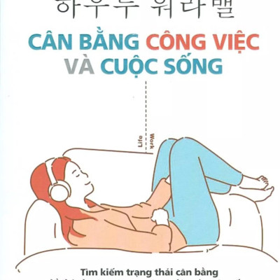 Cân Bằng Công Việc Và Cuộc Sống