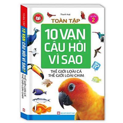 Sách - Tuyển Tập 10 Vạn Câu Hỏi Vì Sao - Thế Giới Loài Cá - Thế Giới Loài Chim - Tập 2 - Minh Thắng